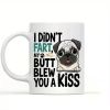 1pc, 11oz Funny Pug Lover Ceramic Mug, I Didn t Fart, My Butt Blew You a Kiss Design, Ideal Gift for Dog Owners,
