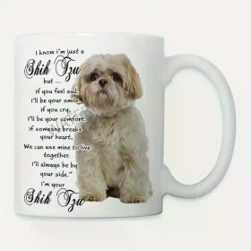11oz Shih Tzu Ceramic Coffee Mug with Heartwarming Message, Perfect Gift for Dog Lovers, Hand Wash Only, C-