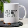 11oz Ceramic Dog Lover Mug, "Life is Better with a Dog" Humorous Quote, Sarcastic Coffee Cup, Ideal Gift for Pet