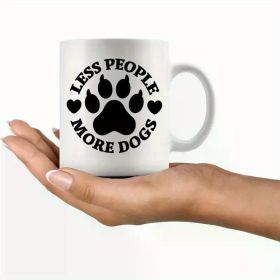 1pc Ceramic Coffee Cup 11 Oz - 'Less People, Many Dogs' Paw Print Design, Ideal Gift for Dog Lovers, Unique Pet