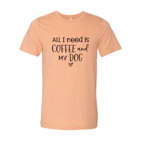 All I Need Is Coffee And My Dog shirt (Color: Heather Peach, size: 2XL)