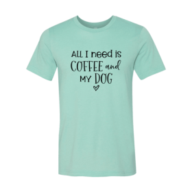 All I Need Is Coffee And My Dog shirt (Color: Heather Mint, size: 2XL)